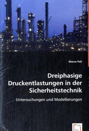 Dreiphasige Druckentlastungen in der Sicherheitstechnik / Untersuchungen und Modellierungen / Marco Poli / Taschenbuch / Deutsch / VDM Verlag Dr. Müller / EAN 9783639052473 - Poli, Marco