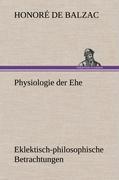 Physiologie der Ehe / Eklektisch-philosophische Betrachtungen / Honoré de Balzac / Buch / HC runder Rücken kaschiert / 380 S. / Deutsch / 2012 / TREDITION CLASSICS / EAN 9783847243373 - Balzac, Honoré de