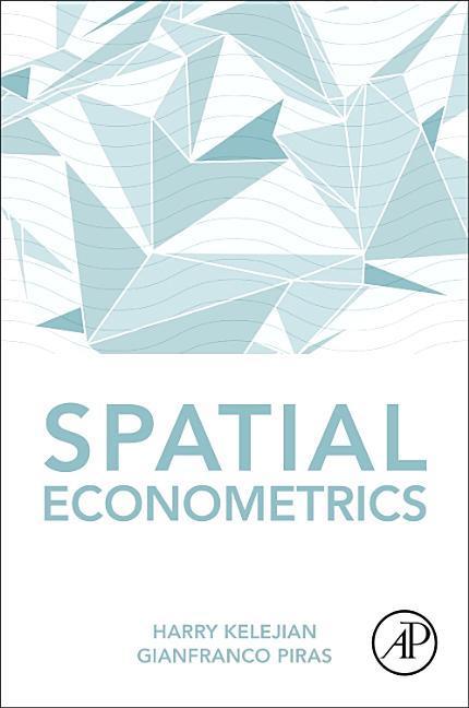 Spatial Econometrics / Harry Kelejian (u. a.) / Taschenbuch / Englisch / 2017 / Elsevier Science / EAN 9780128133873 - Kelejian, Harry