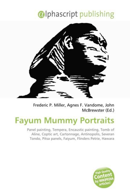 Fayum Mummy Portraits / Frederic P. Miller (u. a.) / Taschenbuch / Englisch / Alphascript Publishing / EAN 9786130084073 - Miller, Frederic P.