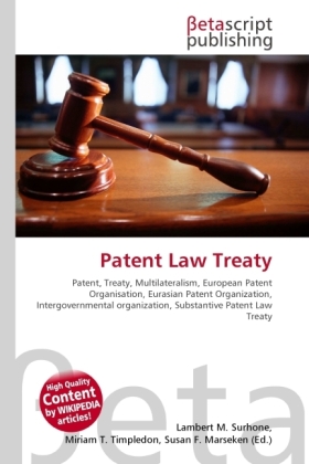 Patent Law Treaty  Patent, Treaty, Multilateralism, European Patent Organisation, Eurasian Patent Organization, Intergovernmental organization, Substantive Patent Law Treaty  Lambert M. Surhone - Surhone, Lambert M.