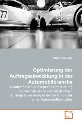 Optimierung der Auftragsabwicklung in der Automobilbranche / Eileen Tschuschke / Taschenbuch / Deutsch / VDM Verlag Dr. Müller / EAN 9783639091274 - Tschuschke, Eileen