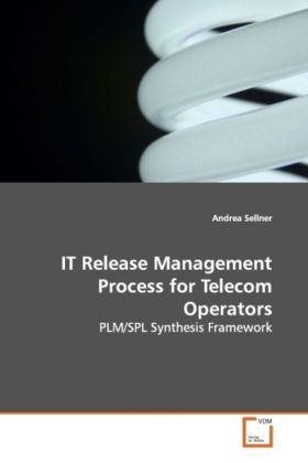 IT Release Management Process for Telecom Operators / PLM/SPL Synthesis Framework / Andrea Sellner / Taschenbuch / Englisch / VDM Verlag Dr. Müller / EAN 9783639173574 - Sellner, Andrea
