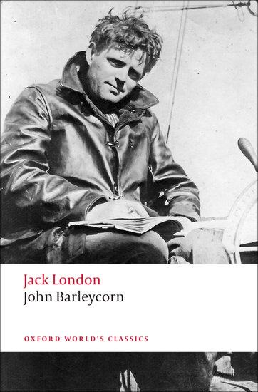 John Barleycorn / `Alcoholic Memoirs' / Jack London / Taschenbuch / Kartoniert / Broschiert / Englisch / 2009 / Oxford University Press / EAN 9780199555574 - London, Jack