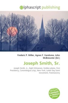 Joseph Smith, Sr. / Frederic P. Miller (u. a.) / Taschenbuch / Englisch / Alphascript Publishing / EAN 9786130298074 - Miller, Frederic P.