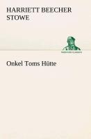 Onkel Toms Hütte / Harriett Beecher Stowe / Taschenbuch / Paperback / 480 S. / Deutsch / 2013 / TREDITION CLASSICS / EAN 9783849528874 - Stowe, Harriett Beecher