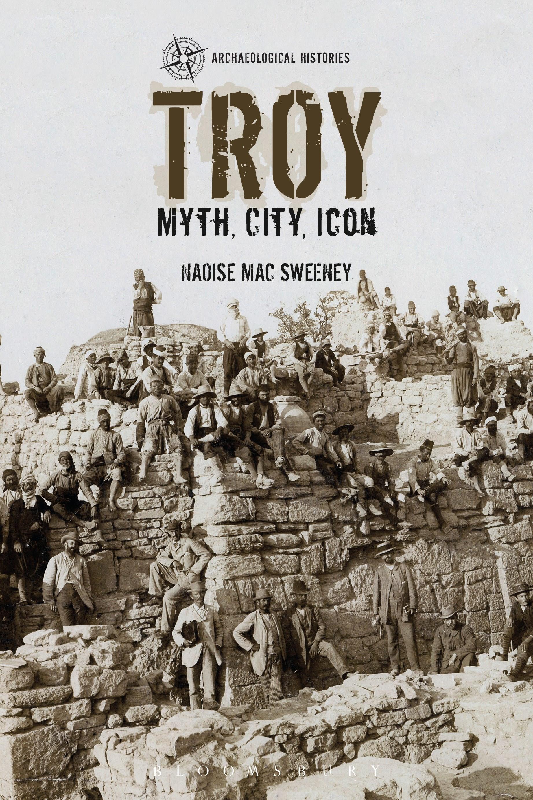 Troy / Myth, City, Icon / Naoise Mac Sweeney / Taschenbuch / Archaeological Histories / Kartoniert / Broschiert / Englisch / 2018 / Bloomsbury Academic / EAN 9781472529374 - Mac Sweeney, Naoise
