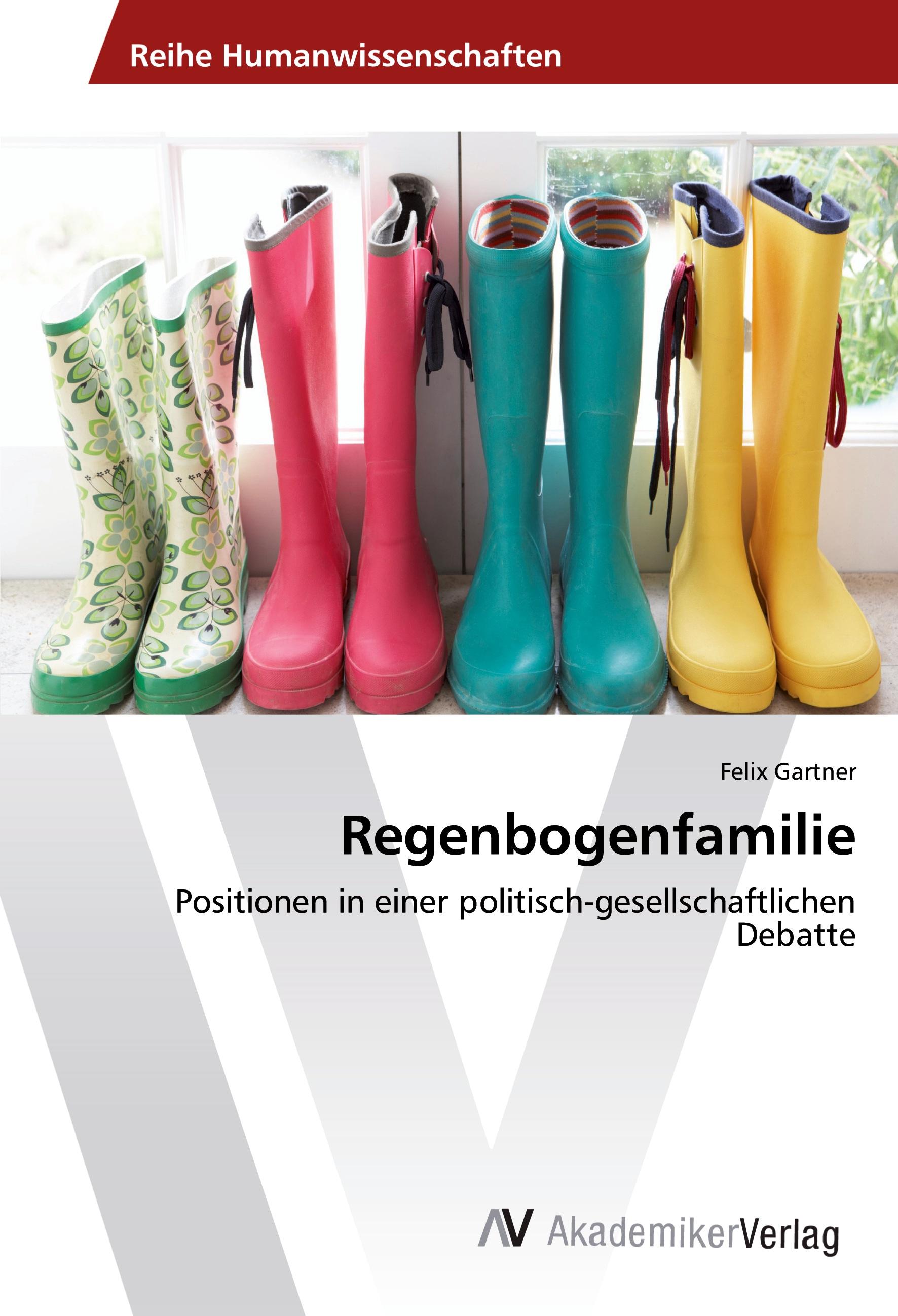 Regenbogenfamilie / Positionen in einer politisch-gesellschaftlichen Debatte / Felix Gartner / Taschenbuch / Paperback / 72 S. / Deutsch / 2016 / AV Akademikerverlag / EAN 9783639880175 - Gartner, Felix