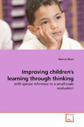 Improving children's learning through thinking / with special reference to a small-scale evaluation / Eleanor Beale / Taschenbuch / Englisch / VDM Verlag Dr. Müller / EAN 9783639200775 - Beale, Eleanor