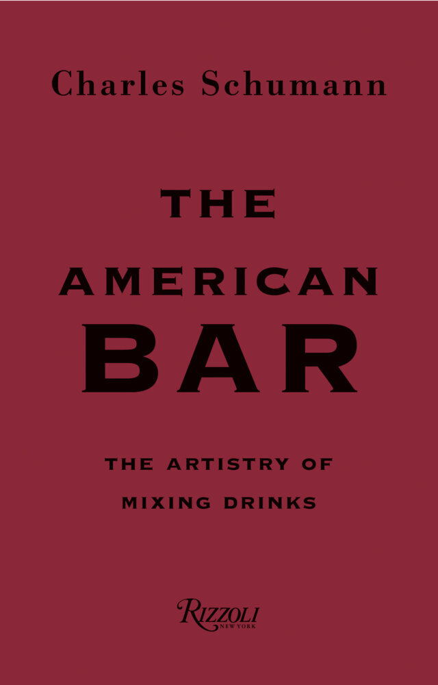 The American Bar / The Artistry of Mixing Drinks / Charles Schumann (u. a.) / Buch / Einband - fest (Hardcover) / Englisch / 2018 / Rizzoli International Publications / EAN 9780847863075 - Schumann, Charles