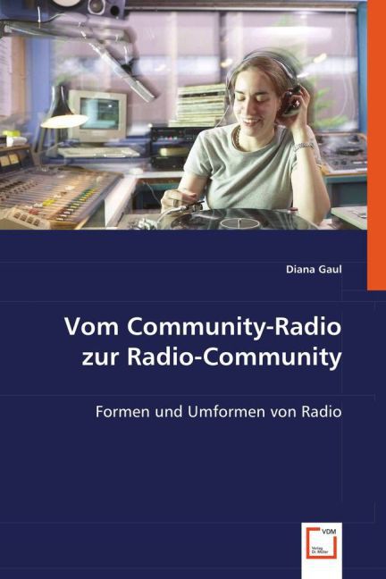 Vom Community-Radio zur Radio-Community / Formen und Umformen von Radio / Diana Gaul / Taschenbuch / Deutsch / VDM Verlag Dr. Müller / EAN 9783639025675 - Gaul, Diana