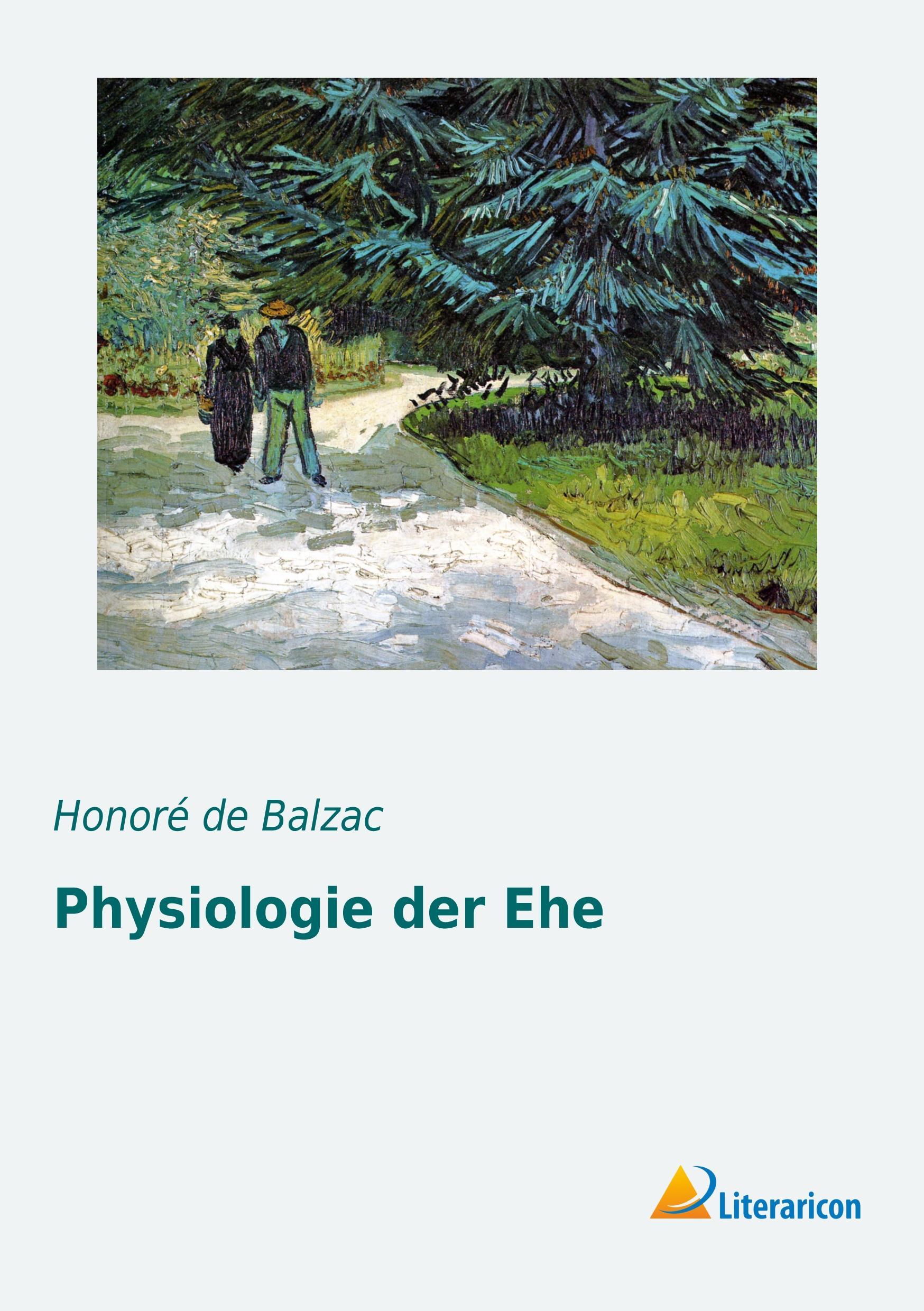 Physiologie der Ehe / HonorÃ© de Balzac / Taschenbuch / Paperback / 320 S. / Deutsch / 2016 / Literaricon Verlag / EAN 9783956976575 - Balzac, HonorÃ© de