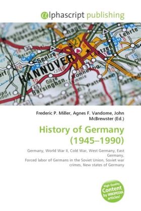 History of Germany (1945 - 1990 ) / Frederic P. Miller (u. a.) / Taschenbuch / Englisch / Alphascript Publishing / EAN 9786130276775 - Miller, Frederic P.