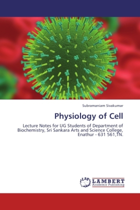 Physiology of Cell / Lecture Notes for UG Students of Department of Biochemistry, Sri Sankara Arts and Science College, Enathur - 631 561,TN. / Subramaniam Sivakumar / Taschenbuch / Englisch - Sivakumar, Subramaniam