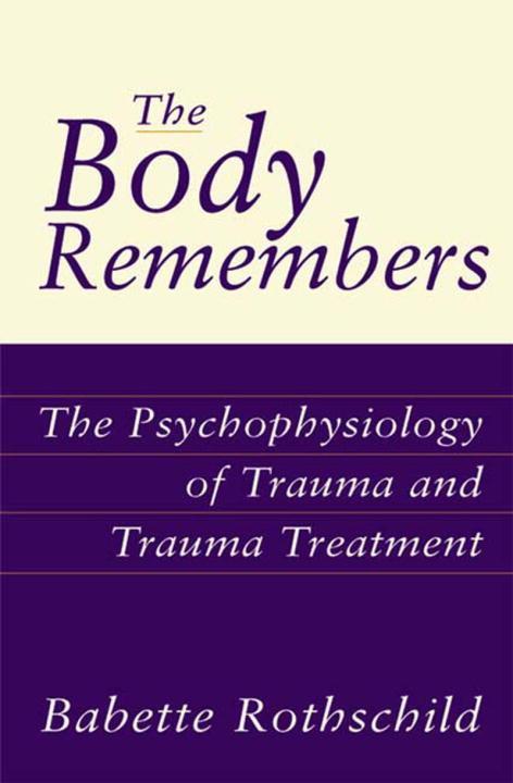 The Body Remembers / The Psychophysiology of Trauma and Trauma Treatment / Babette Rothschild / Buch / Gebunden / Englisch / 2000 / W. W. Norton & Company / EAN 9780393703276 - Rothschild, Babette
