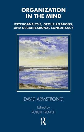 Organization in the Mind / Psychoanalysis, Group Relations and Organizational Consultancy / David Armstrong / Taschenbuch / Englisch / 2005 / Taylor & Francis Ltd / EAN 9781855753976 - Armstrong, David