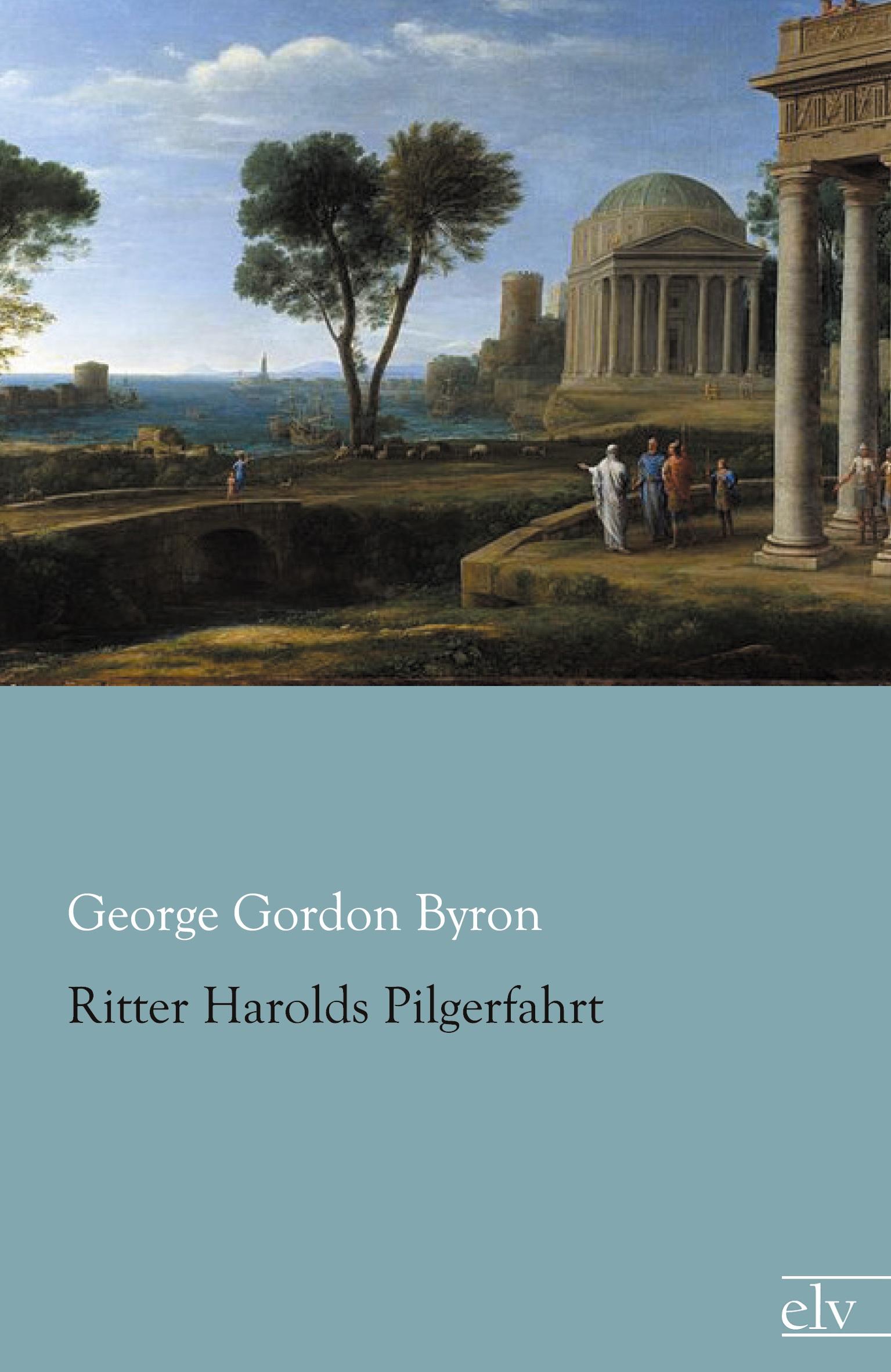 Ritter Harolds Pilgerfahrt / George Gordon Byron / Taschenbuch / Paperback / 288 S. / Deutsch / 2013 / Europäischer Literaturverlag / EAN 9783862677276 - Byron, George Gordon