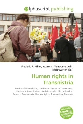 Human rights in Transnistria / Frederic P. Miller (u. a.) / Taschenbuch / Englisch / Alphascript Publishing / EAN 9786130208776 - Miller, Frederic P.