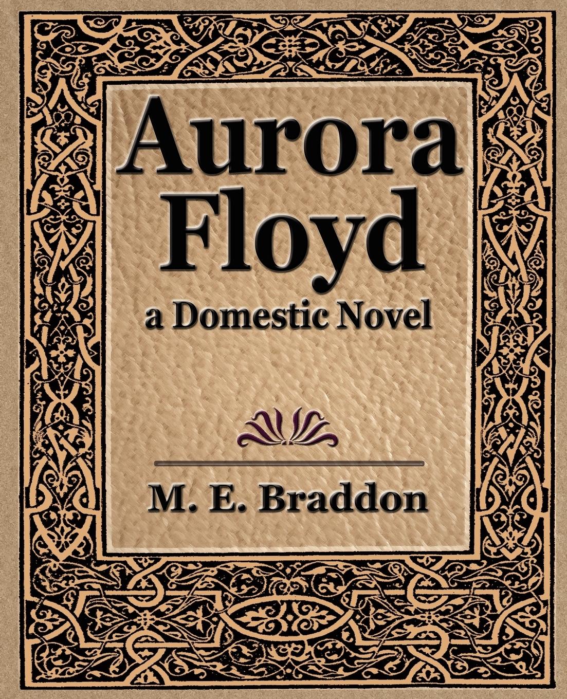 Aurora Floyd / E. Braddon M. E. Braddon (u. a.) / Taschenbuch / Paperback / Englisch / 2006 / Book Jungle / EAN 9781594622977 - M. E. Braddon, E. Braddon