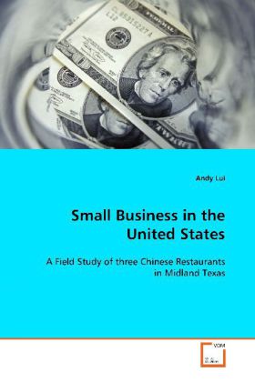 Small Business in the United States / A Field Study of three Chinese Restaurants in Midland Texas / Andy Lui / Taschenbuch / Englisch / VDM Verlag Dr. Müller / EAN 9783639033977 - Lui, Andy