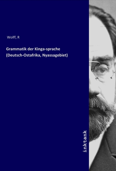 Grammatik der Kinga-sprache (Deutsch-Ostafrika, Nyassagebiet) / R Wolff / Taschenbuch / Deutsch / Inktank-Publishing / EAN 9783750123977 - Wolff, R
