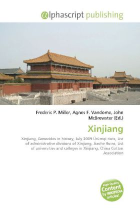 Xinjiang / Frederic P. Miller (u. a.) / Taschenbuch / Englisch / Alphascript Publishing / EAN 9786130046477 - Miller, Frederic P.