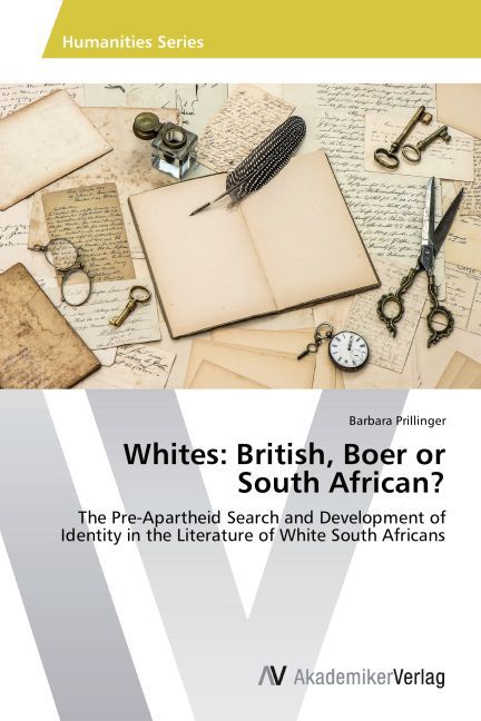 Whites: British, Boer or South African? / The Pre-Apartheid Search and Development of Identity in the Literature of White South Africans / Barbara Prillinger / Taschenbuch / Englisch - Prillinger, Barbara