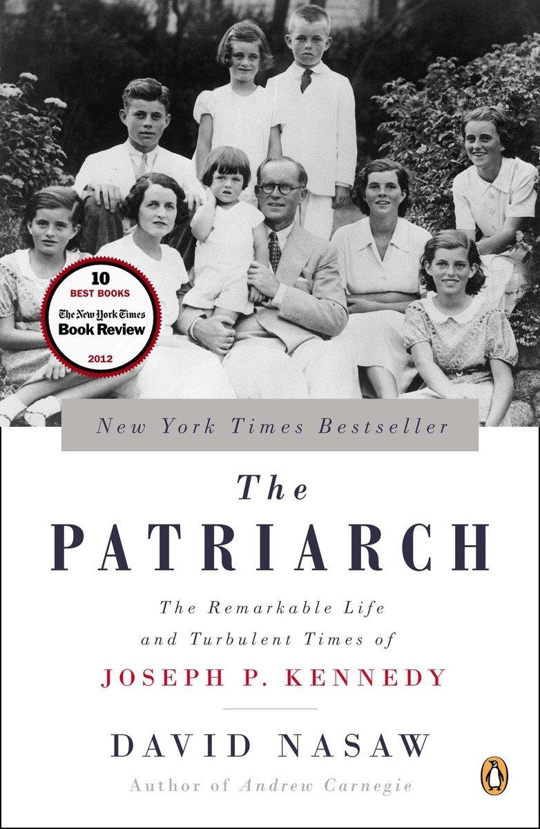 The Patriarch: The Remarkable Life and Turbulent Times of Joseph P. Kennedy / The Remarkable Life and Turbulent Times of Joseph P. Kennedy / David Nasaw / Taschenbuch / Englisch / 2013 / PENGUIN GROUP - Nasaw, David