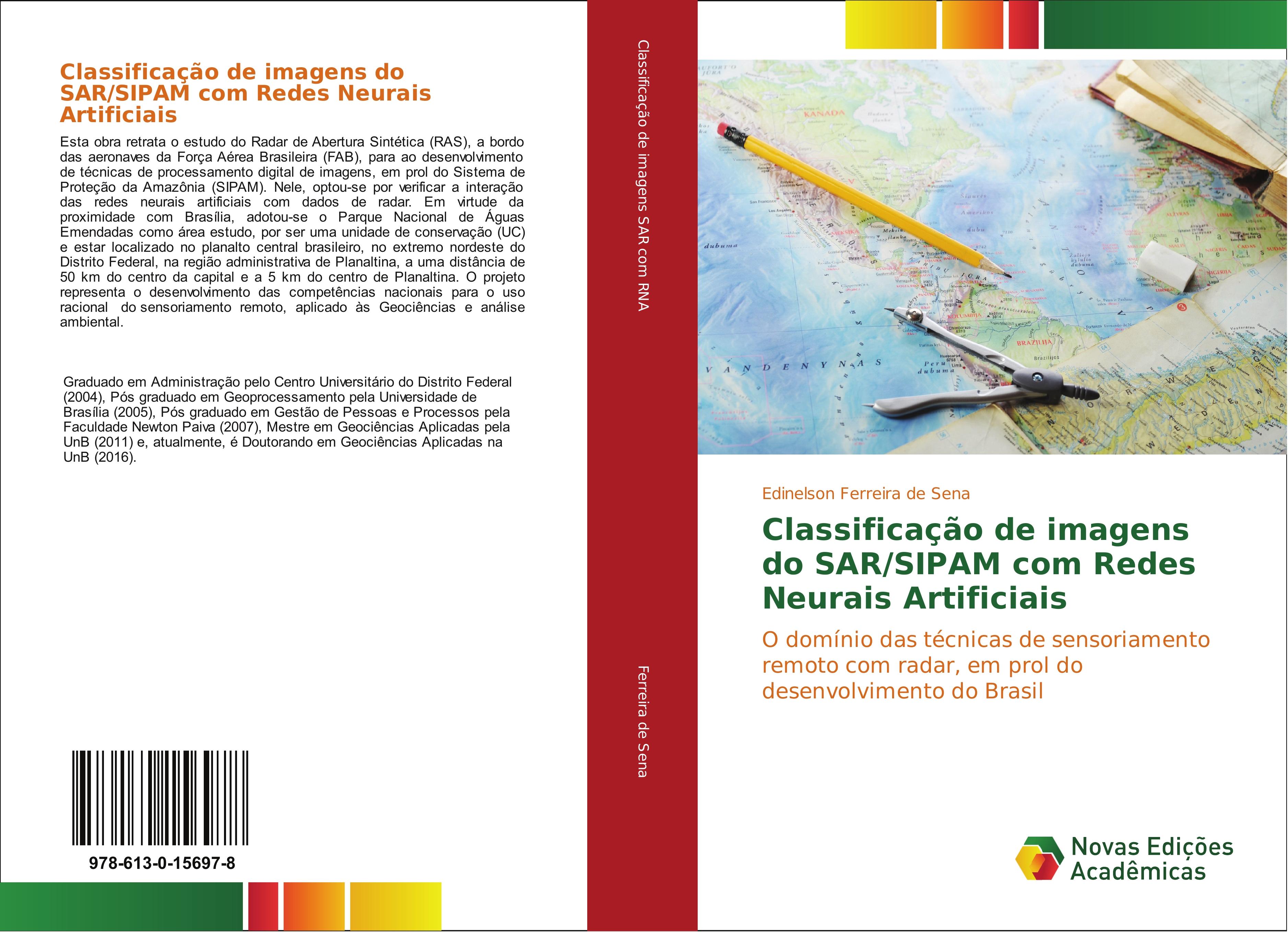 Classificação de imagens do SAR/SIPAM com Redes Neurais Artificiais / O domínio das técnicas de sensoriamento remoto com radar, em prol do desenvolvimento do Brasil / Edinelson Ferreira de Sena / Buch - Ferreira de Sena, Edinelson