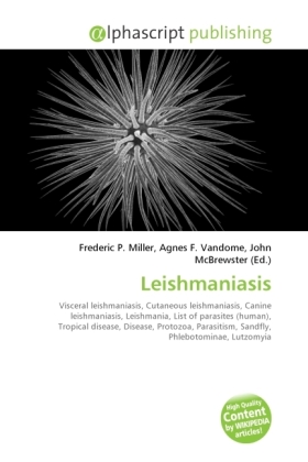 Leishmaniasis / Frederic P. Miller (u. a.) / Taschenbuch / Englisch / Alphascript Publishing / EAN 9786130233679 - Miller, Frederic P.