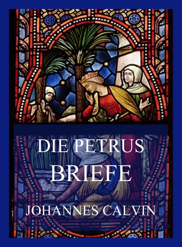 Die Petrusbriefe / Johannes Calvin / Taschenbuch / 144 S. / Deutsch / 2022 / Jazzybee Verlag / EAN 9783849665579 - Calvin, Johannes
