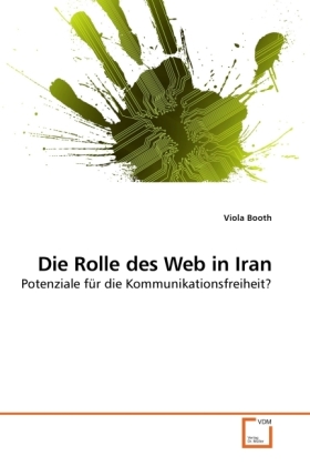 Die Rolle des Web in Iran / Potenziale für die Kommunikationsfreiheit? / Viola Booth / Taschenbuch / Deutsch / VDM Verlag Dr. Müller / EAN 9783639246179 - Booth, Viola
