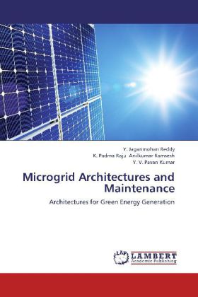 Microgrid Architectures and Maintenance / Architectures for Green Energy Generation / Y. Jaganmohan Reddy (u. a.) / Taschenbuch / Englisch / LAP Lambert Academic Publishing / EAN 9783659277979 - Reddy, Y. Jaganmohan