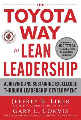 The Toyota Way to Lean Leadership: Achieving and Sustaining Excellence through Leadership Development / Jeffrey Liker (u. a.) / Buch / Gebunden / Englisch / 2011 / McGraw-Hill Education Ltd - Liker, Jeffrey