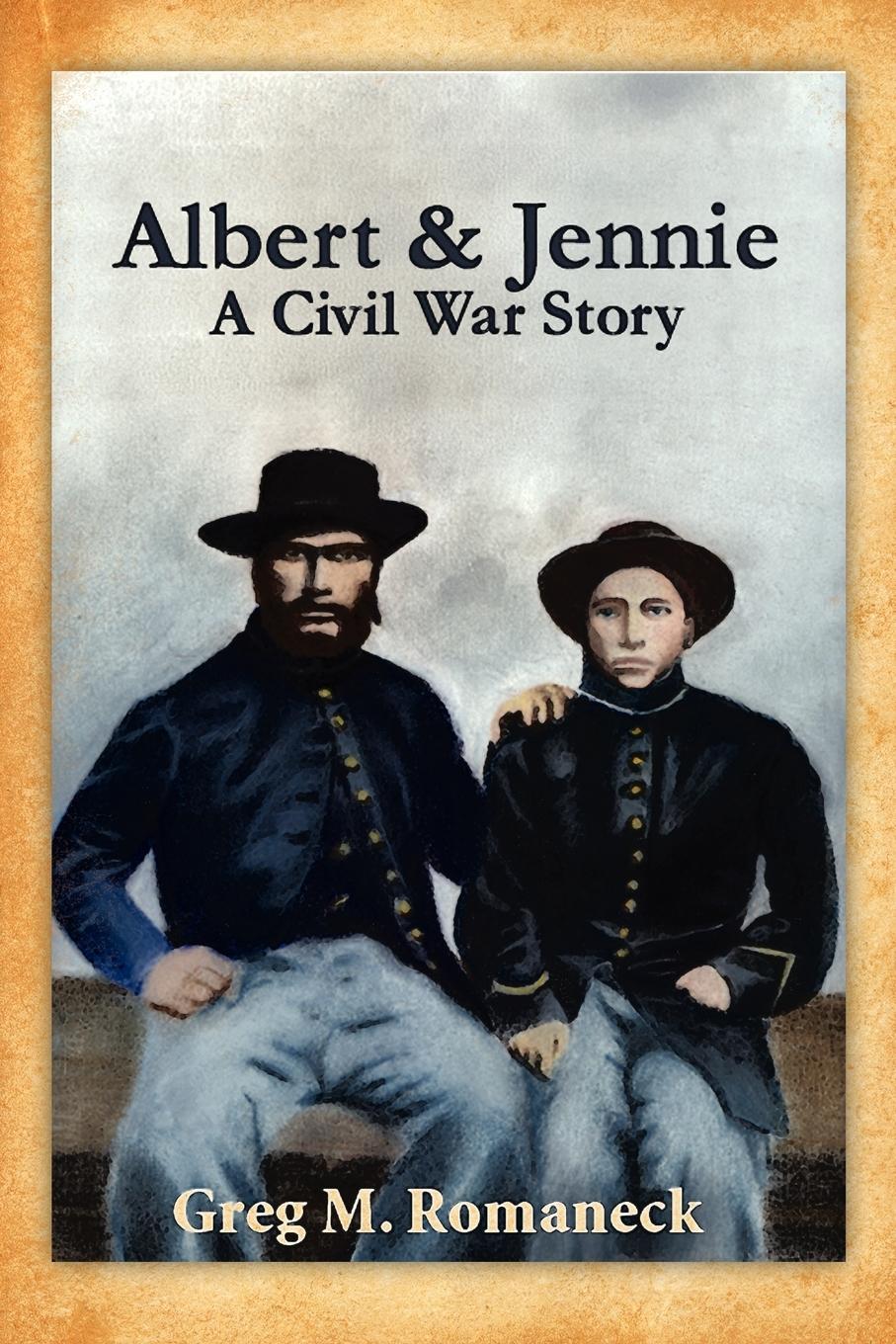 Albert & Jennie: A Civil War Story / Greg M. Romaneck / Taschenbuch / Englisch / 2006 - Romaneck, Greg M.