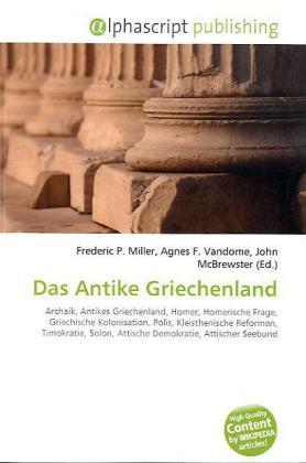 Das Antike Griechenland / Frederic P. Miller (u. a.) / Taschenbuch / Deutsch / Alphascript Publishing / EAN 9786130003180 - Miller, Frederic P.