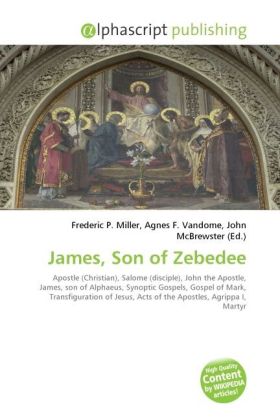 James, Son of Zebedee / Frederic P. Miller (u. a.) / Taschenbuch / Englisch / Alphascript Publishing / EAN 9786130274580 - Miller, Frederic P.