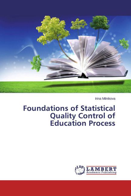 Foundations of Statistical Quality Control of Education Process / Irina Milnikova / Taschenbuch / Englisch / LAP Lambert Academic Publishing / EAN 9783659486180 - Milnikova, Irina