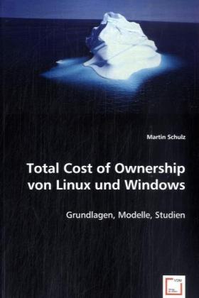 Total Cost of Ownership von Linux und Windows / Grundlagen, Modelle, Studien / Martin Schulz / Taschenbuch / Deutsch / VDM Verlag Dr. Müller / EAN 9783639010381 - Schulz, Martin