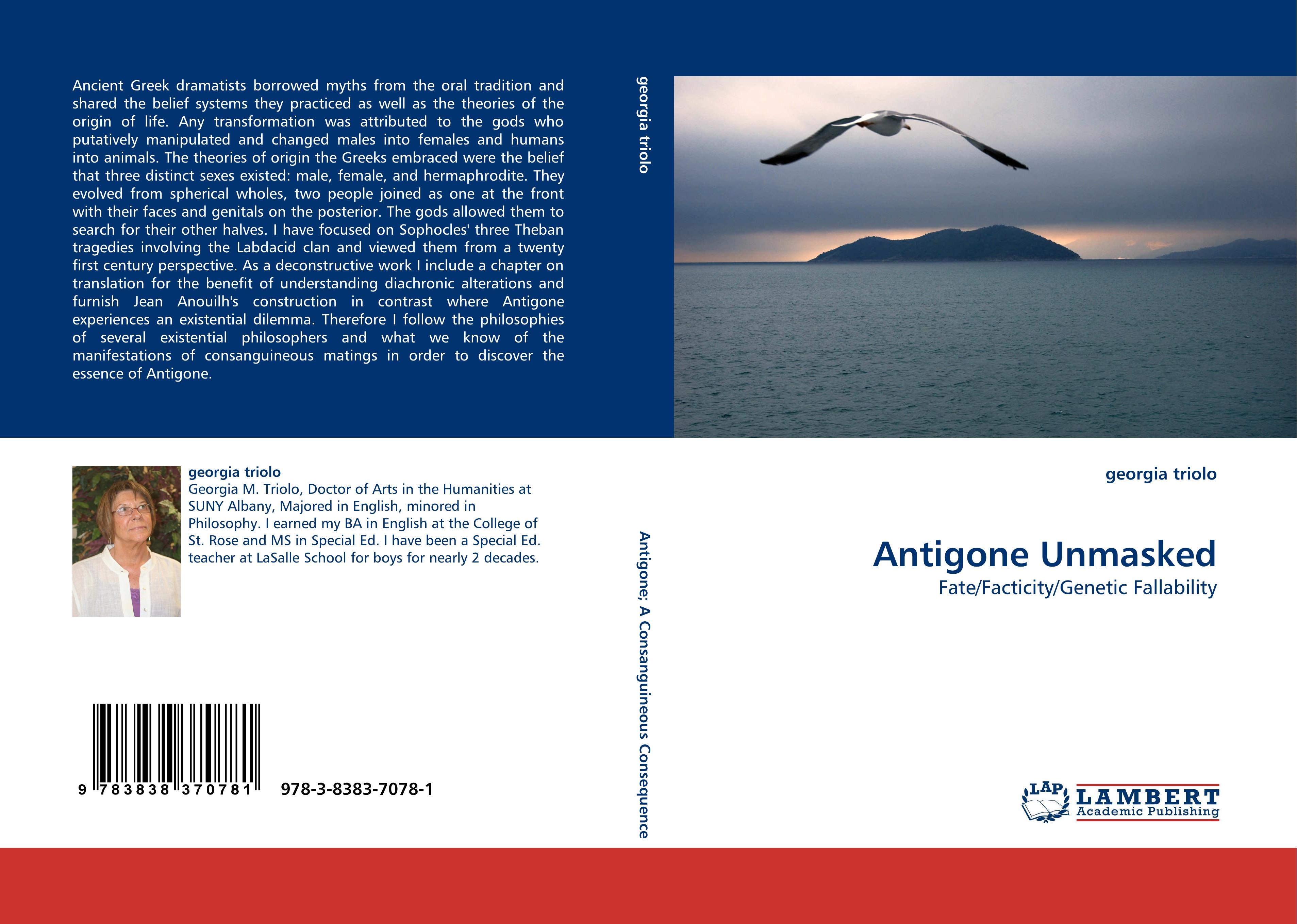 Antigone Unmasked / Fate/Facticity/Genetic Fallability / Georgia Triolo / Taschenbuch / Paperback / 212 S. / Englisch / 2010 / LAP LAMBERT Academic Publishing / EAN 9783838370781 - Triolo, Georgia