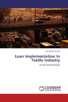Lean Implementation In Textile Industry / A Case Study Project / M. Mohan Prasad / Taschenbuch / Englisch / LAP Lambert Academic Publishing / EAN 9783659231681 - Mohan Prasad, M.