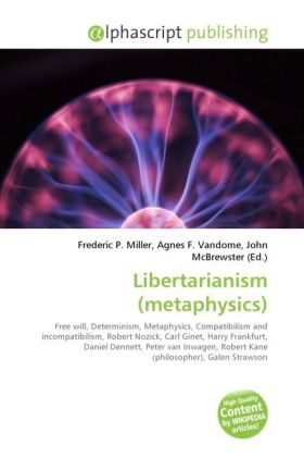 Libertarianism (metaphysics) / Frederic P. Miller (u. a.) / Taschenbuch / Englisch / Alphascript Publishing / EAN 9786130245481 - Miller, Frederic P.