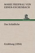 Das Schädliche / Erzählung (1894) / Marie Freifrau Von Ebner-Eschenbach / Buch / HC runder Rücken kaschiert / 76 S. / Deutsch / 2012 / TREDITION CLASSICS / EAN 9783847247081 - Ebner-Eschenbach, Marie Freifrau Von