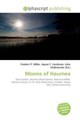 Moons of Haumea / Frederic P. Miller (u. a.) / Taschenbuch / Englisch / Alphascript Publishing / EAN 9786130263782 - Miller, Frederic P.