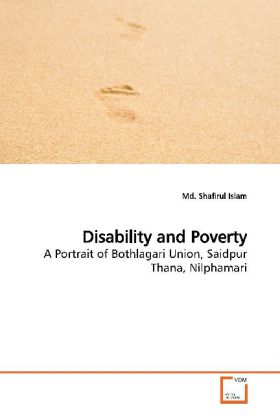 Disability and Poverty / A Portrait of Bothlagari Union, Saidpur Thana, Nilphamari / Shafirul Islam / Taschenbuch / Englisch / VDM Verlag Dr. Müller / EAN 9783639164282 - Islam, Shafirul