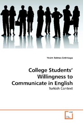 College Students Willingness to Communicate in English / Turkish Context / Yesim Bektas-Cetinkaya / Taschenbuch / Englisch / VDM Verlag Dr. Müller / EAN 9783639195682 - Bektas-Cetinkaya, Yesim