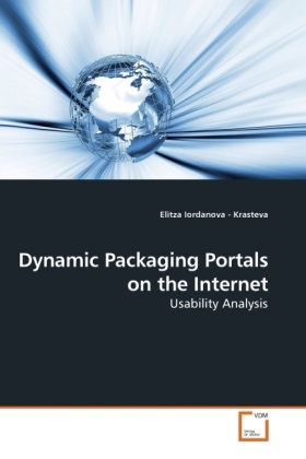 Dynamic Packaging Portals on the Internet / Usability Analysis / Elitza Iordanova-Krasteva / Taschenbuch / Englisch / VDM Verlag Dr. Müller / EAN 9783639076882 - Iordanova-Krasteva, Elitza