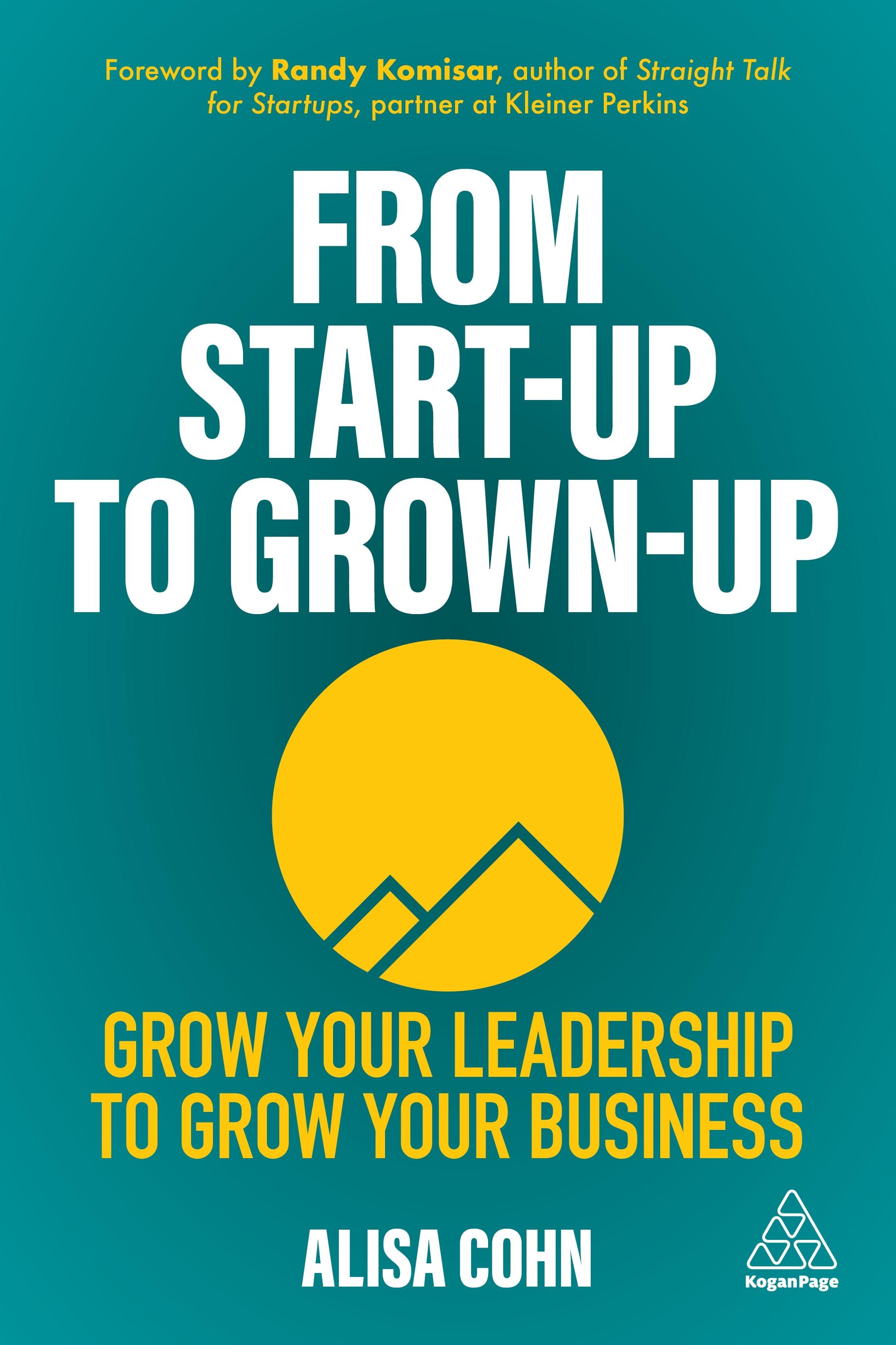 From Start-Up to Grown-Up / Grow Your Leadership to Grow Your Business / Alisa Cohn / Taschenbuch / Englisch / 2021 / Kogan Page / EAN 9781398601383 - Cohn, Alisa
