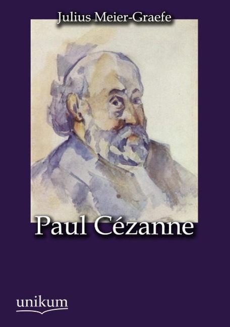 Paul Cézanne / Julius Meier-Graefe / Taschenbuch / Paperback / 88 S. / Deutsch / 2012 / UNIKUM / EAN 9783845723983 - Meier-Graefe, Julius