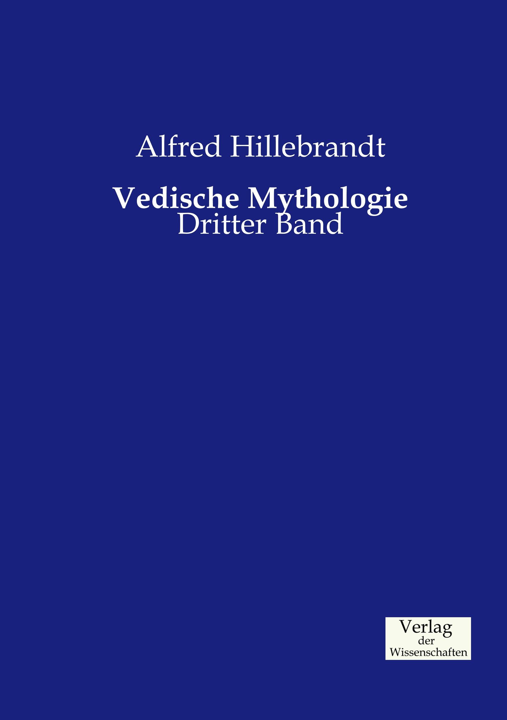 Vedische Mythologie / Dritter Band / Alfred Hillebrandt / Taschenbuch / Paperback / 492 S. / Deutsch / 2019 / Vero Verlag / EAN 9783957004383 - Hillebrandt, Alfred